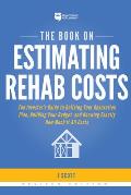 Book on Estimating Rehab Costs The Investors Guide to Defining Your Renovation Plan Building Your Budget & Knowing Exactly How Much It All C