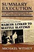 Summary Execution The Seattle Assassinations of Silme Domingo & Gene Viernes