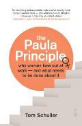 The Paula Principle: Why Women Lose Out at Work -- And What Needs to Be Done about It