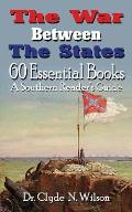 The War Between The States: 60 Essential Books