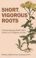 Short Vigorous Roots A Contemporary Flash Fiction Collection of Migrant Voices