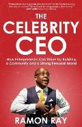 The Celebrity CEO: How Entrepreneurs Can Thrive by Building a Community and a Strong Personal Brand
