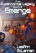 The Supernormal Legacy: Book 3: Emerge