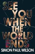 See You When the World Ends