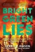 Bright Green Lies The False Promises of Mainstream Environmentalism