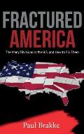 Fractured America: The Many Divisions in the U.S. and How to Fix Them