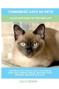 Tonkinese Cats as Pets: The Ultimate Guide for Tonkinese Cats