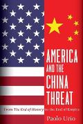 America and the China Threat: From the End of History to the End of Empire