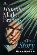 Hunting Marlon Brando: A True Story