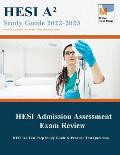 HESI Admission Assessment Exam Review: HESI A2 Test Prep Study Guide & Practice Test Questions