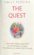 The Quest: From the Hollywood Hills to the Amazon Jungle, One Woman's Search for Enough
