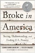 Broke in America Seeing Understanding & Ending US Poverty