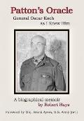 Patton's Oracle: Gen. Oscar Koch as I Knew Him