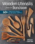 Wooden Utensils from the Bandsaw 60+ Patterns for Spatulas Spoons Spreaders & More