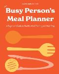 Busy Persons Meal Planner A Beginners Guide to Health Meal Planning with 40+ Recipes & a 52 Week Meal P lanner Notepad