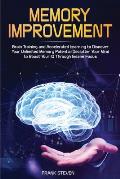 Memory Improvement: Brain Training and Accelerated Learning to Discover Your Unlimited Memory Potential: Declutter Your Mind to Boost Your