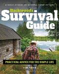 Backwoods Survival Guide: Practical Advice for the Simple Life