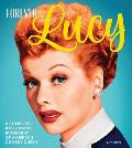 Forever Lucy: A Complete Illustrated Biography of America's Comedy Queen