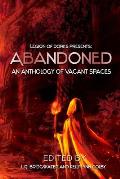 Abandoned - An Anthology of Vacant Spaces