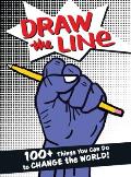 Draw the Line: 100+ Things You Can Do to Change the World!
