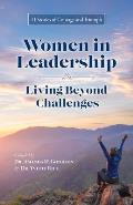 Women in Leadership - Living Beyond Challenges: 11 Stories of Courage and Triumph