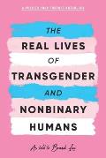 The Real Lives of Transgender and Nonbinary Humans: A Publish Your Purpose Anthology