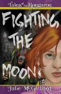 Fighting the Moon: Tales of the Rougarou Book 3