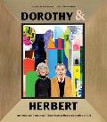 Dorothy & Herbert An Ordinary Couple & Their Extraordinary Collection of Art