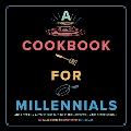 A Cookbook for Millennials: And Literally Anyone Else but IDK If the Jokes Will Make Sense Sorry :(