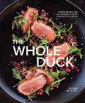 Whole Duck Inspired Recipes from Chefs Butchers & the Family at Liberty Ducks