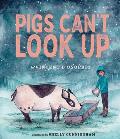 Pigs Can't Look Up by Vincent D’Onofrio, Illustrated by Shelly Cunningham