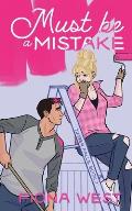 Must Be A Mistake: A Small Town Romance