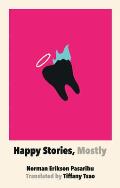 Happy Stories, Mostly by Norman Erikson Pasaribu (tr. Tiffany Tsao)