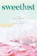 Sweetlust by Asja Bakic (tr. Jennifer Zoble)