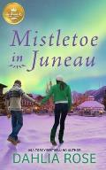 Mistletoe in Juneau An Alaskan Christmas romance from Hallmark Publishing
