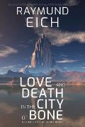 Love and Death in the City of Bone: A Science Fiction Short Novel