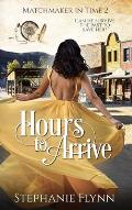 Hours to Arrive: A Steamy Time Travel Romance