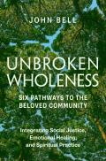 Unbroken Wholeness Integrating Social Justice Emotional Healing & Spiritual Practice