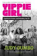 Yippie Girl: Exploits in Protest and Defeating the FBI