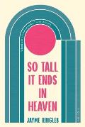 So Tall It Ends in Heaven Poems