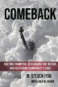 Comeback: Routing Trumpism, Reclaiming the Nation, and Restoring Democracy's Edge