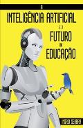 A Intelig?ncia Artificial e o Futuro da Educa??o