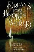 Dreams for a Broken World