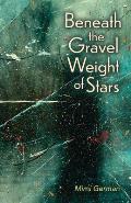 Beneath the Gravel Weight of Stars