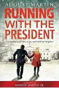 Running with the President: A Conspiracy of Love, Lies, and Political Mayhem
