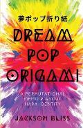 Dream Pop Origami A Permutational Memoir About Hapa Identity