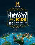 The History Channel This Day in History for Kids: 1001 Remarkable Moments & Fascinating Facts