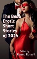 The Best Erotic Short Stories of 2024: Featuring Rough Sex, Gangbangs, Anal, Threesomes, Cuckold, Age Gap, Daddies, BDSM, and more...