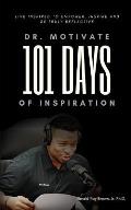 Dr. Motivate 101 Days of Inspiration: Live inspired to empower, inspire and be truly reflective