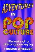 Adventures in Pop Culture: Memories of a Lifelong Journey